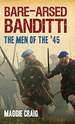 Stock image for Bare-Arsed Banditti: The Men of the '45 for sale by WorldofBooks