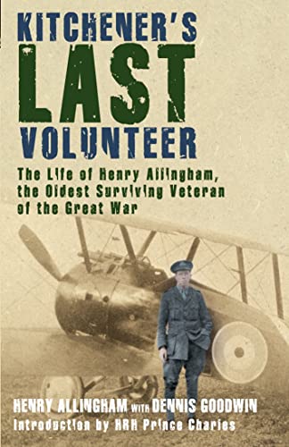 Stock image for Kitchener's Last Volunteer: The Life of Henry Allingham, the Oldest Surviving Veteran of the Great War for sale by AwesomeBooks