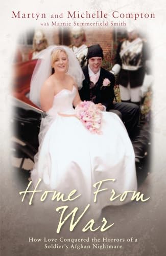 9781845964504: Home From War: How Love Conquered the Horrors of a Soldier's Afghan Nightmare