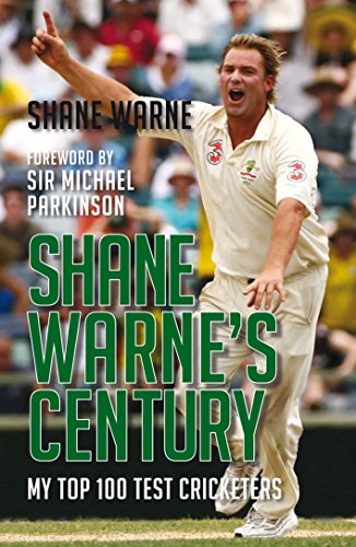 9781845964511: Shane Warne's Century: My Top 100 Test Cricketers