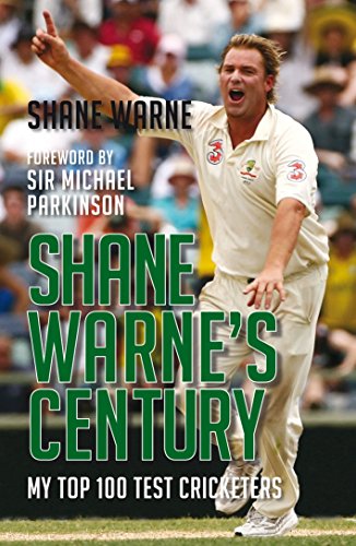 Stock image for Shane Warne's Century: My Top 100 Test Cricketers for sale by WorldofBooks