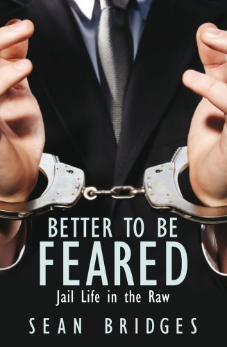 Better to Be Feared: Jail Life in the Raw (9781845964757) by [???]