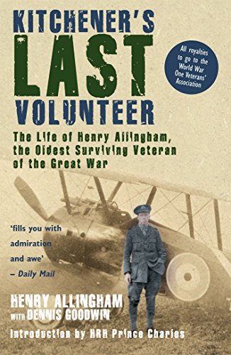 Stock image for Kitchener's Last Volunteer : The Life of Henry Allingham, the Oldest Surviving Veteran of the Great War for sale by Better World Books