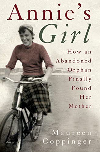 Stock image for Annie's Girl: How an Abandoned Orphan Finally Discovered the Truth About Her Mother for sale by WorldofBooks