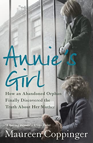 Stock image for Annie's Girl: How an Abandoned Orphan Finally Discovered the Truth About Her Mother for sale by WorldofBooks