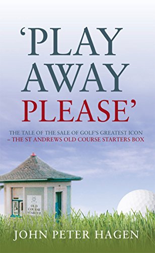 Beispielbild fr Play Away Please : The Tale of the Sale of Golf's Greatest Icon - The St Andrews Old Course Starter's Box zum Verkauf von Better World Books