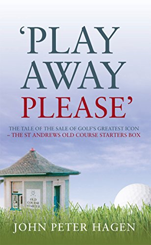 Stock image for Play Away Please : The Tale of the Sale of Golf's Greatest Icon - The St Andrews Old Course Starter's Box for sale by Better World Books