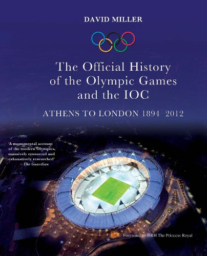 The Official History of the Olympic Games and the IOC: Athens to London 1894-2012 - David Miller