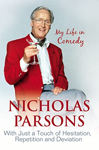 Stock image for Nicholas Parsons: With Just a Touch of Hesitation, Repetition and Deviation: My Life in Comedy for sale by WorldofBooks