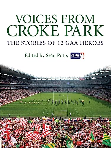 Stock image for Voices from Croke Park: The Stories of 12 GAA Heroes for sale by PAPER CAVALIER US
