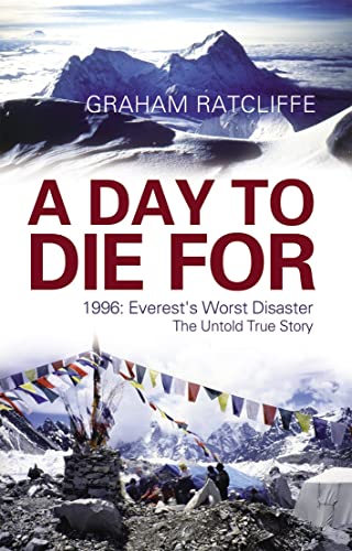 9781845966386: A Day To Die For: 1996: Everest's Worst Disaster - One Survivor's Personal Journey to Uncover the Truth