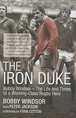 Stock image for The Iron Duke: Bobby Windsor ? The Life and Times of a Working-Class Rugby Hero for sale by HPB-Ruby