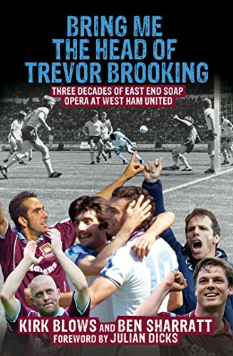 Beispielbild fr Bring Me the Head of Trevor Brooking : Three Decades of East End Soap Opera at West Ham United zum Verkauf von Better World Books