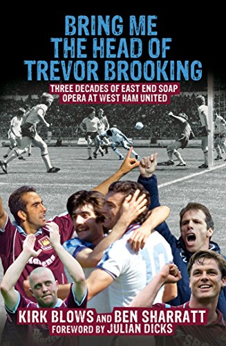 Imagen de archivo de Bring Me the Head of Trevor Brooking : Three Decades of East End Soap Opera at West Ham United a la venta por Better World Books