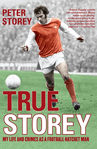 9781845967253: True Storey: My Life and Crimes as a Football Hatchet Man