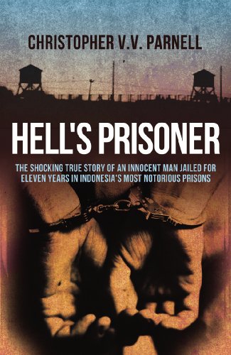 9781845967291: Hell's Prisoner: The Shocking True Story Of An Innocent Man Jailed For Eleven Years In Indonesia's Most Notorious Prisons