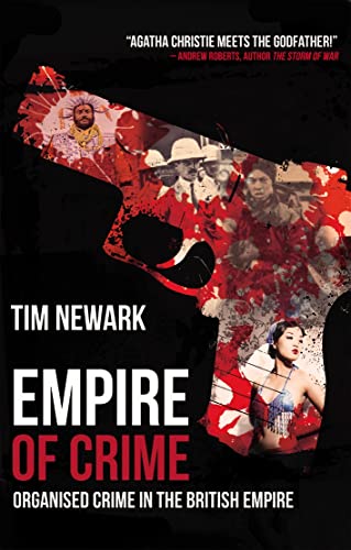 Empire of Crime: Organised Crime in the British Empire (9781845967611) by Tim Newark,Timothy Newark