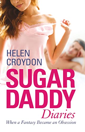 Stock image for Sugar Daddy Diaries: When a Fantasy Became an Obsession for sale by Front Cover Books