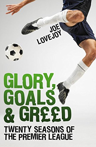 Beispielbild fr Glory, Goals and Greed: Twenty Years of the Premier League zum Verkauf von WorldofBooks