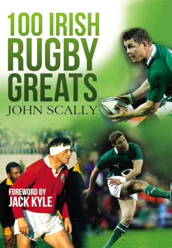 9781845967734: 100 Irish Rugby Greats