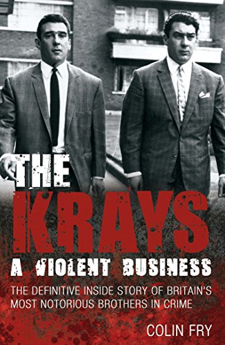 Imagen de archivo de The Krays: A Violent Business: The Definitive Inside Story of Britain's Most Notorious Brothers in Crime a la venta por Front Cover Books