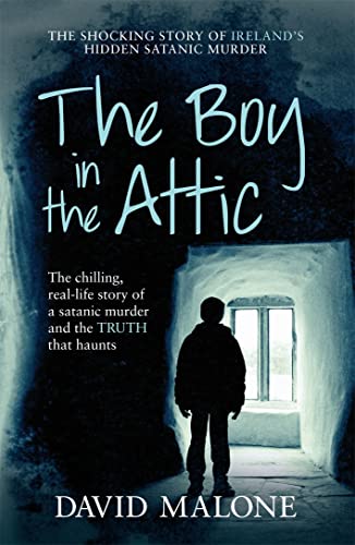 Beispielbild fr The Boy in the Attic: The Chilling, Real-Life Story of a Satanic Murder and the Truth that Haunts zum Verkauf von WorldofBooks