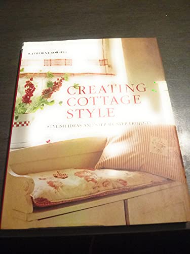 Imagen de archivo de Creating Cottage Style: Stylish Ideas and Step-By-Step Projects a la venta por ThriftBooks-Atlanta