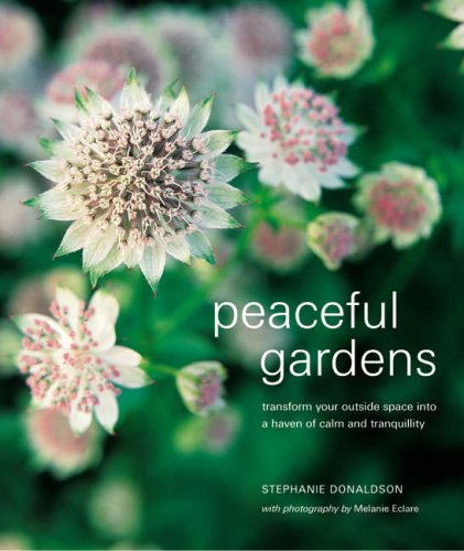 Beispielbild fr Peaceful Gardens: Transform Your Outside Space into a Haven of Calm and Tranquility zum Verkauf von WorldofBooks