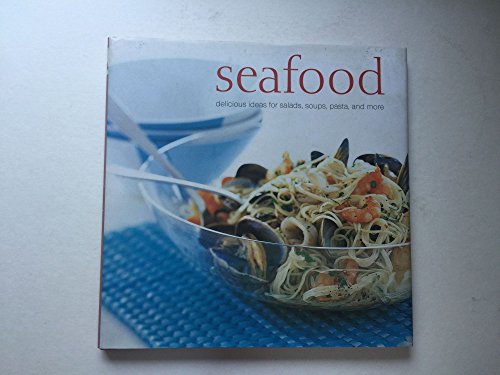 Stock image for Seafood: Delicious Ideas for Salads, Soups, Pasta And More for sale by SecondSale