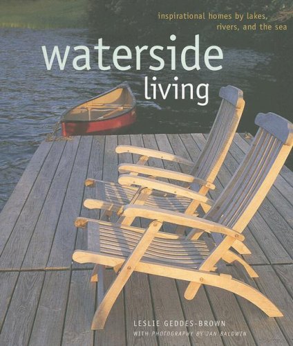 Beispielbild fr Waterside Living: Inspirational Homes By Lakes, Rivers, and the Sea zum Verkauf von St Vincent de Paul of Lane County