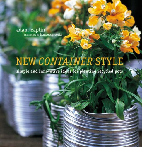 9781845971595: New Container Style: Simple and Innovative Ideas for Planting Recycled Pots