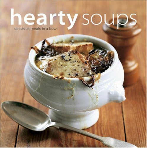 Beispielbild fr Hearty Soups: Delicious Meals in a Bowl zum Verkauf von Wonder Book