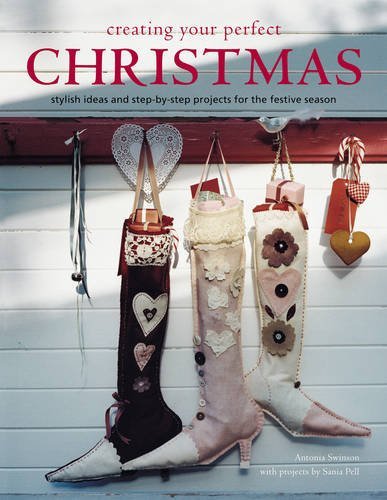 Beispielbild fr Creating Your Perfect Christmas: Stylish Ideas and Step-by-step Projects for the Festive Season. zum Verkauf von AwesomeBooks