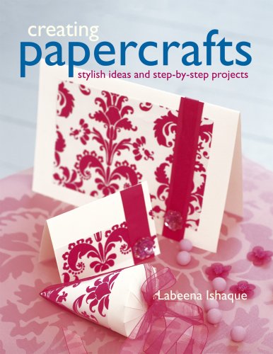 Stock image for Creating Papercrafts : Stylish Ideas and Step-by-Step Projects for sale by Better World Books