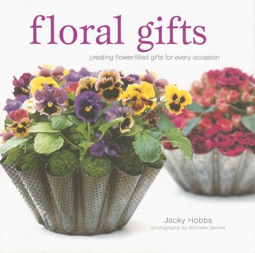 Beispielbild fr Floral Gifts: Creating Flower-Filled Gifts for Every Occasion zum Verkauf von ThriftBooks-Dallas