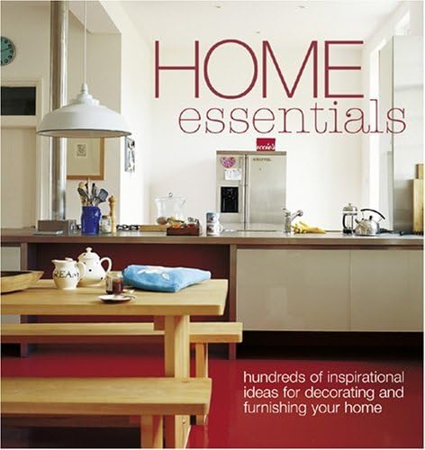 Imagen de archivo de Home Essentials : Hundreds of Inspirational Ideas for Decorating and Furnishing Your Home a la venta por Better World Books