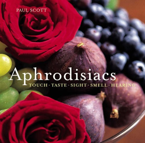 Beispielbild fr Aphrodisiacs: Touch Taste Sight Smell Hearing zum Verkauf von Reuseabook