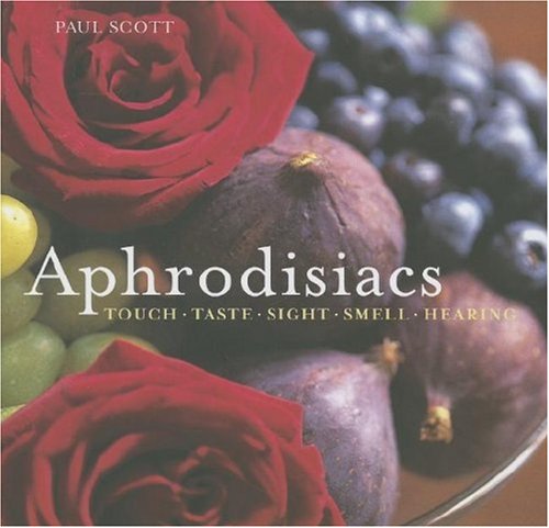 Aphrodisiacs (9781845972806) by Scott, Paul