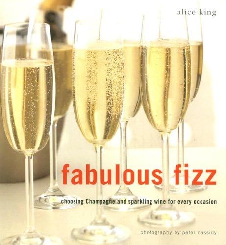 Beispielbild fr Fabulous Fizz: Choosing Champagne and Sparkling Wine for Every Occasion zum Verkauf von Wonder Book