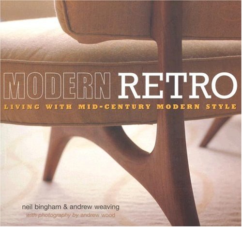 Stock image for Modern Retro: Living With Mid-century Modern Style for sale by Wonder Book