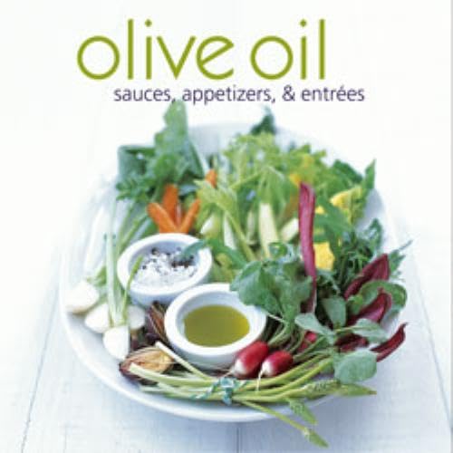 Imagen de archivo de Olive Oil : Sauces, Appetizers, and Entrees a la venta por Better World Books: West