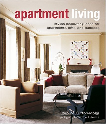 Stock image for Apartment Living: Stylish Decorating Ideas for Apartments, Lofts, and Duplexes for sale by Books of the Smoky Mountains