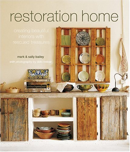 Beispielbild fr Restoration Home : Creating Beautiful Interiors with Rescued Treasures zum Verkauf von Better World Books