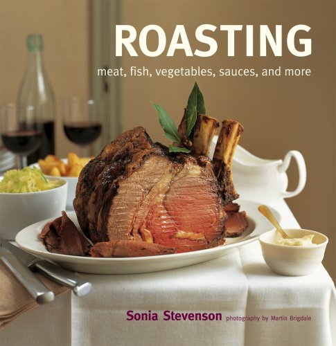 9781845975456: Roasting: Meat, Fish, Vegetables, Sauces, and More