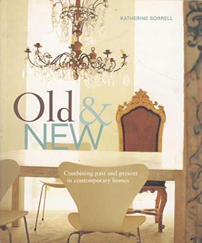 Stock image for Old and New: Combining Past and Present In Contemporary Homes for sale by GF Books, Inc.