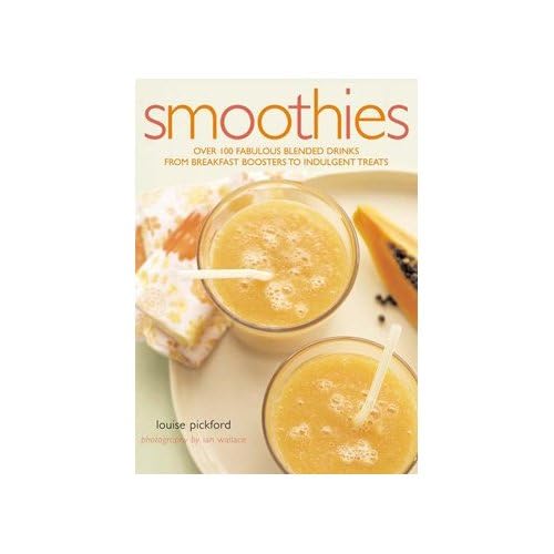 Imagen de archivo de Smoothies : Over 100 Fabulous Blended Drinks from Breakfast Boosters to Indulgent Treats a la venta por Better World Books: West