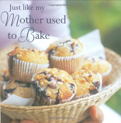 Beispielbild fr Just Like My Mother Used to Bake (Cooking) zum Verkauf von Reuseabook