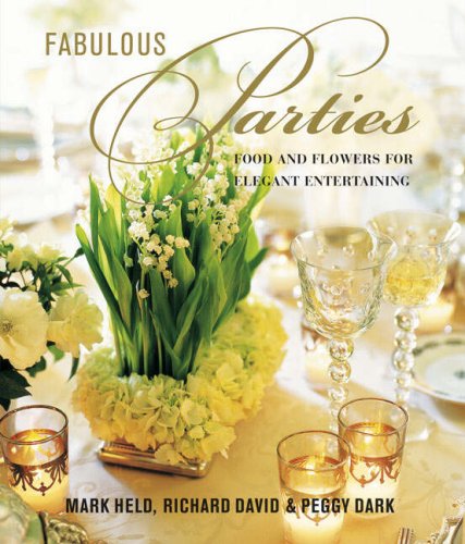 Stock image for Fabulous Parties: Food and Flowers for Elegant Entertaining for sale by Reuseabook