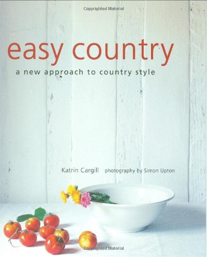 Beispielbild fr Easy Country : A New Approach to Country Style zum Verkauf von Better World Books
