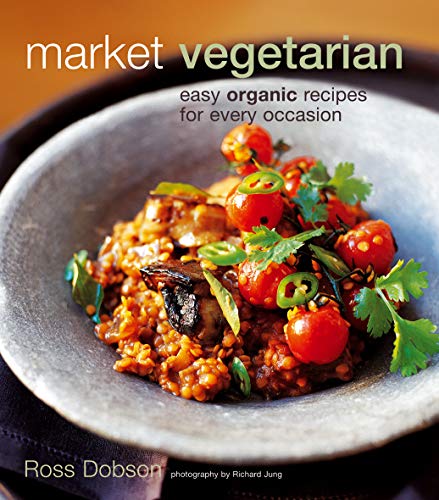 Beispielbild fr Market Vegetarian : Easy Organic Recipes for Every Occasion zum Verkauf von Better World Books